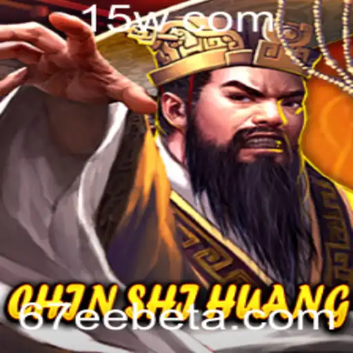 67EEbet | Explorando o Mundo de ChinShiHuang: O Jogo que Une História e Estratégia